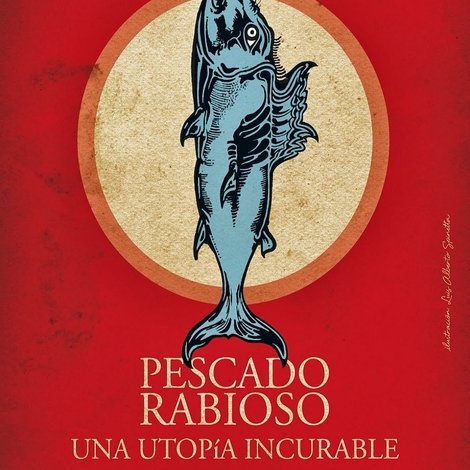 Pescado Rabioso, una utopía incurable
