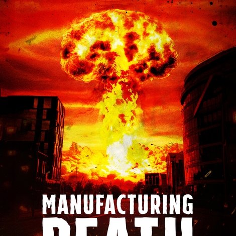 Manufacturing Death: Birth of the Atom Bomb