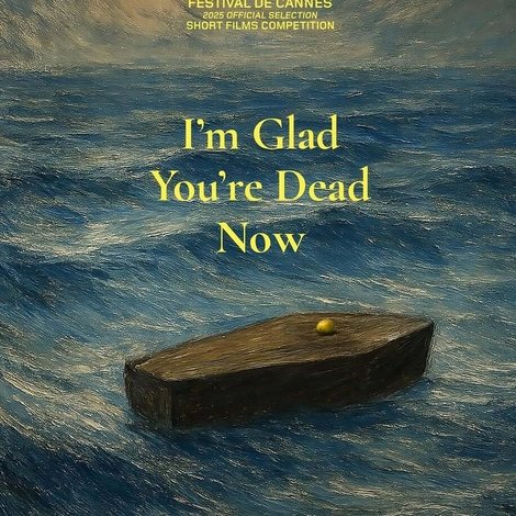 I’m Glad You’re Dead Now