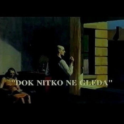 Dok nitko ne gleda