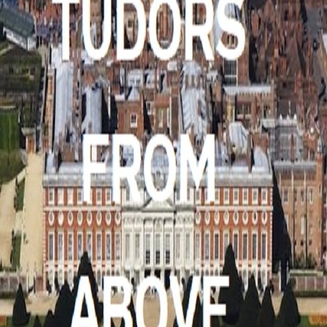 Tudors From Above