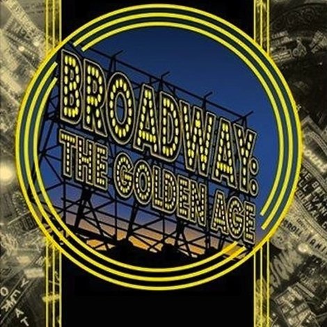 Broadway: The Golden Age, by the Legends Who Were There