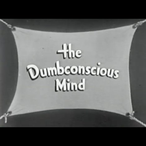 The Dumbconscious Mind