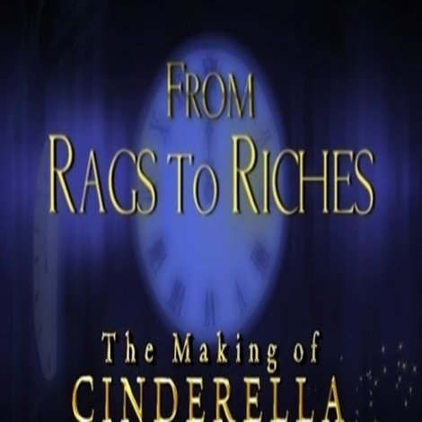 From Rags to Riches: The Making of Cinderella