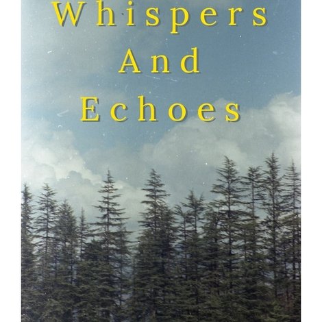 Whispers and Echoes