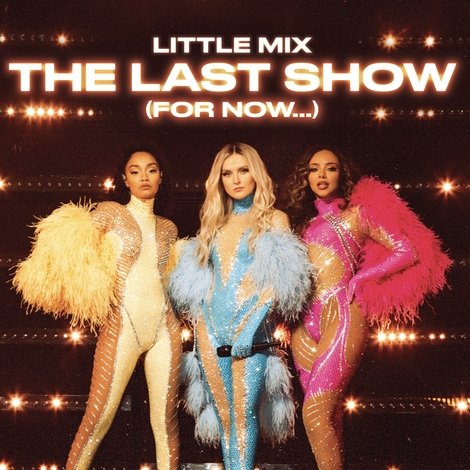 Little Mix: The Last Show (For Now...)
