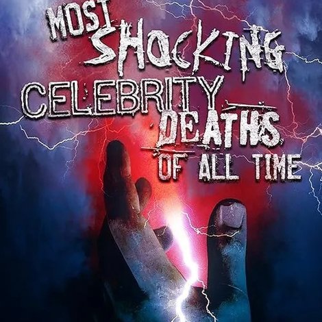 Most Shocking Celebrity Deaths of All Time