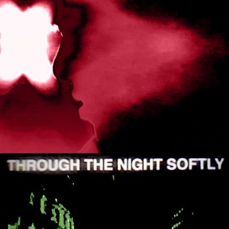 Through The Night Softly