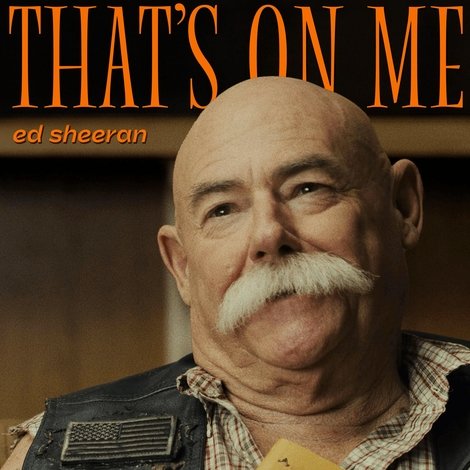 Ed Sheeran: That's on Me