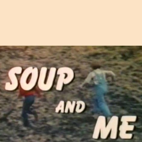 Soup and Me