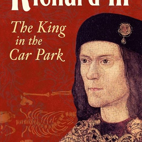 Richard III: The King in the Car Park