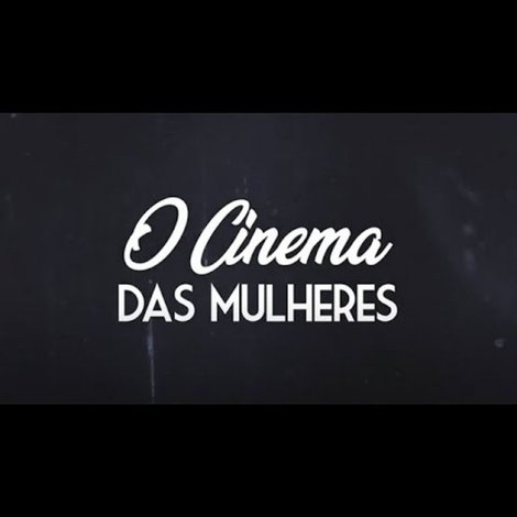 O Cinema das Mulheres
