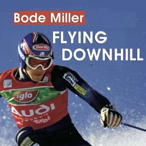 Bode Miller: Flying Downhill
