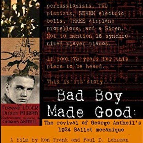 Bad Boy Made Good: The Revival of George Antheil's 1924 Ballet Mécanique