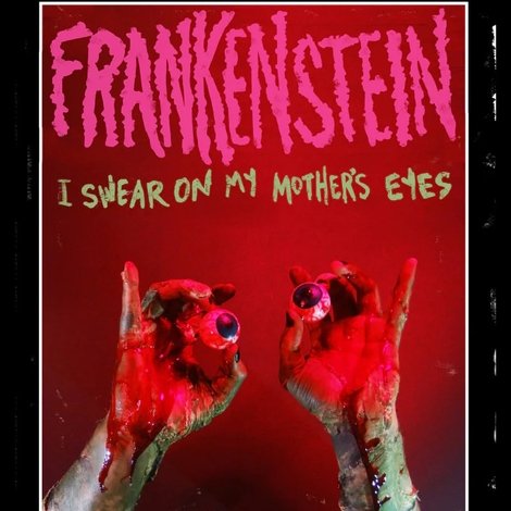 Frankenstein (I Swear on My Mother's Eyes) The True Story