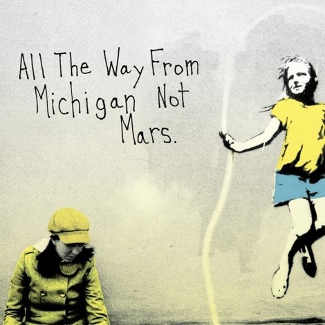 All the Way from Michigan Not Mars