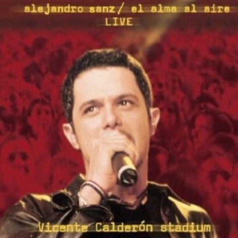 Alejandro Sanz: El Alma Al Aire - Live - Vicente Calderón Stadium - June 28th 2001