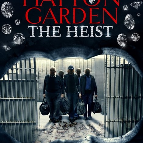 Hatton Garden: The Heist
