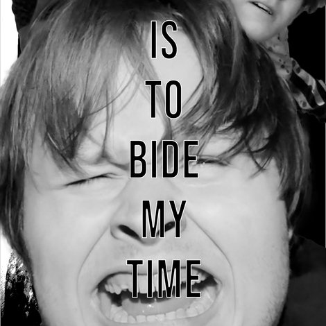 All That's Left Is To Bide My Time