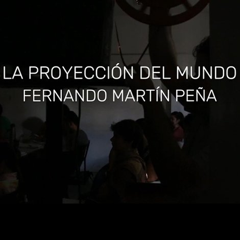 Fernando Martín Peña: La proyección del mundo