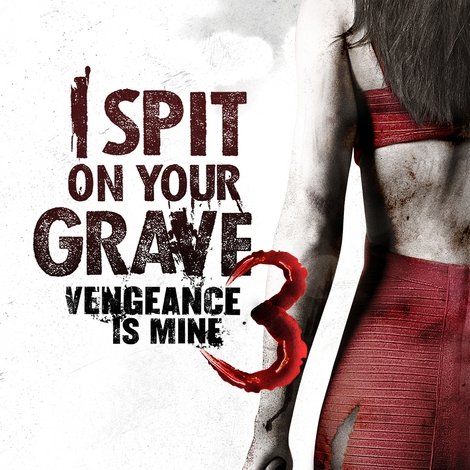 I Spit on Your Grave III: Vengeance Is Mine