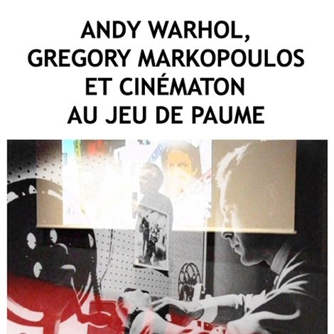 Andy Warhol, Gregory Markopoulos et Cinématon au Jeu de paume