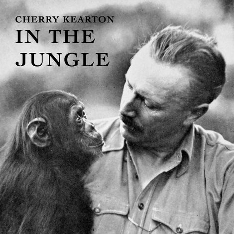 With Cherry Kearton in the Jungle