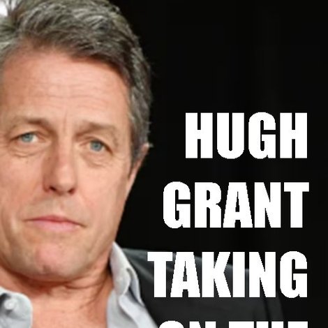 Hugh Grant: Taking on the Tabloids