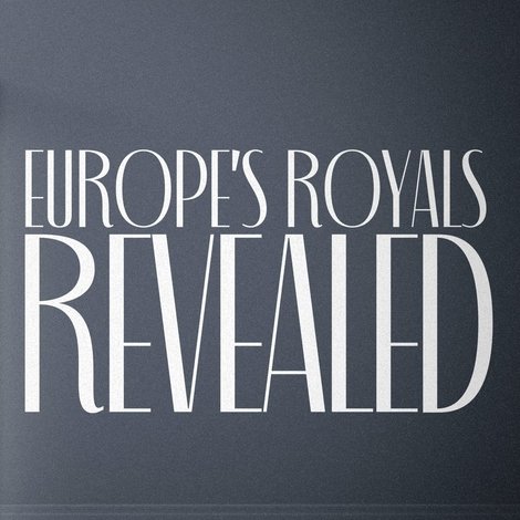 Europe's Royals Revealed