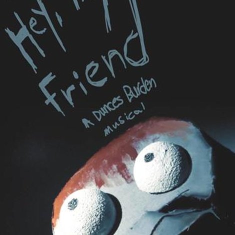 Hey, My Friend | A Dunces Burden Musical