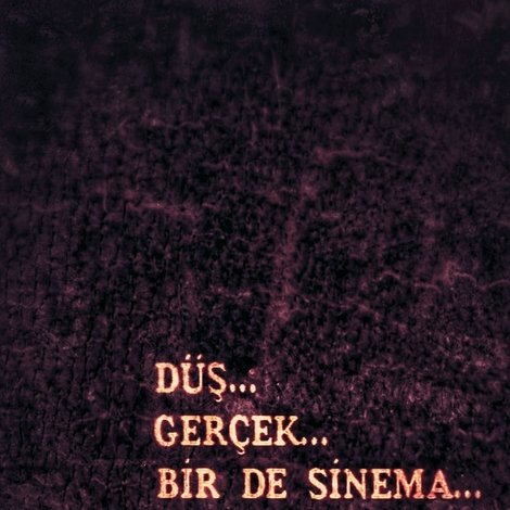 Düş, Gerçek, Bir de Sinema