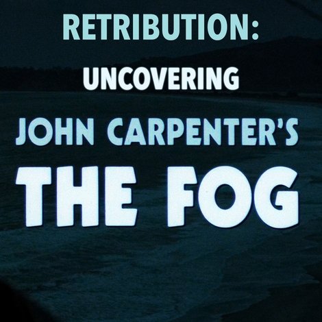 Retribution: Uncovering John Carpenter's 'The Fog'