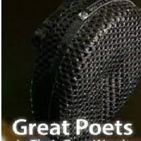 Great Poets: In Their Own Words