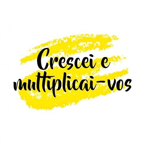 Crescei e Multiplicai-vos