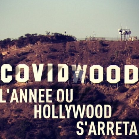 Covidwood, l'année où Hollywood s'arrêta