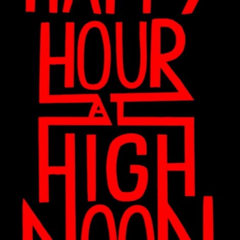 Happy Hour at High Noon
