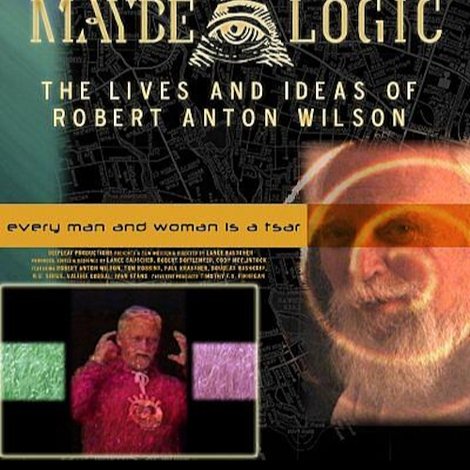 Maybe Logic: The Lives and Ideas of Robert Anton Wilson
