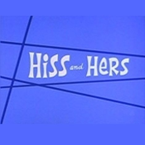 Hiss and Hers