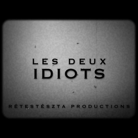 Les Deux Idiots