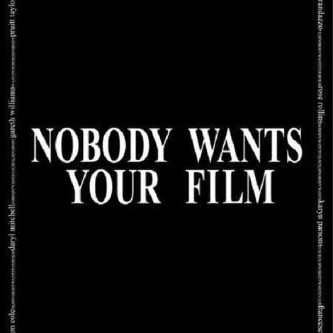 Nobody Wants Your Film