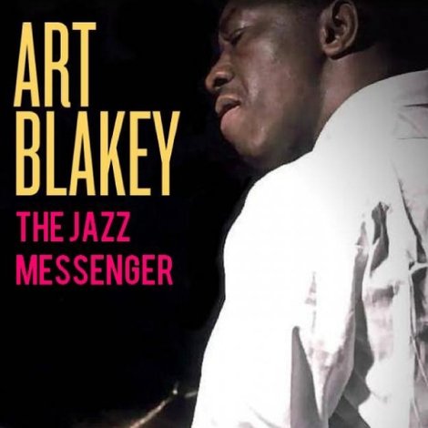 Art Blakey: The Jazz Messenger