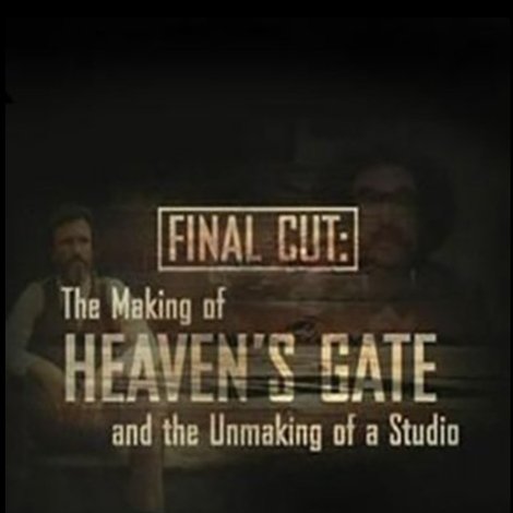 Final Cut: The Making and Unmaking of Heaven's Gate