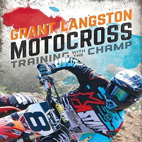 Grant Langston: Motocross Training with the Champ