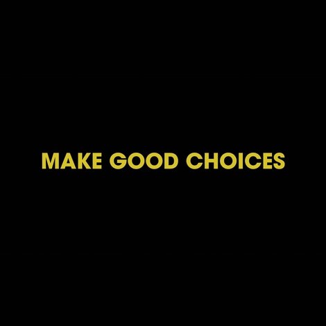 Make Good Choices