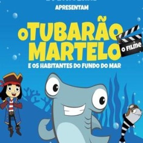 O Tubarão Martelo e Os Habitantes do Fundo do Mar – O Filme