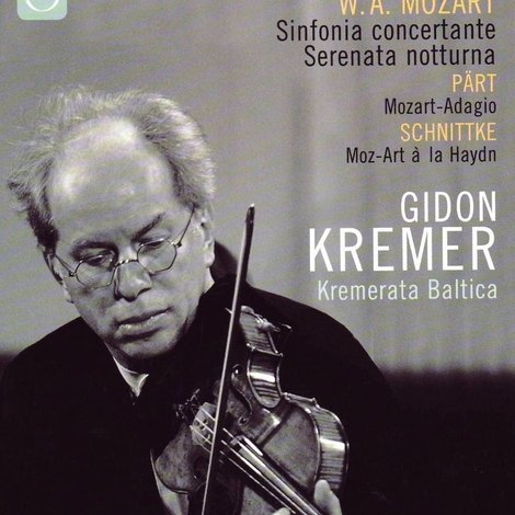 Gidon Kremer & Kremerata Baltica: Mozart, Pärt, Schnittke