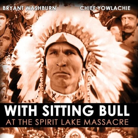 With Sitting Bull at the Spirit Lake Massacre