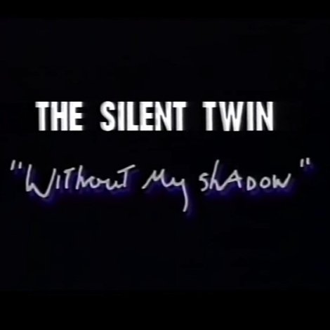 Silent Twin: Without My Shadow