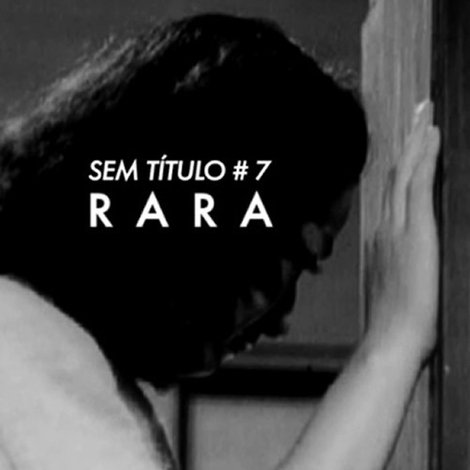 Sem Título # 7: Rara