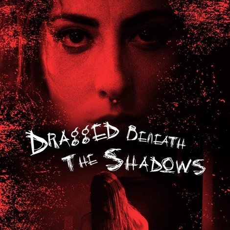 Dragged Beneath The Shadows